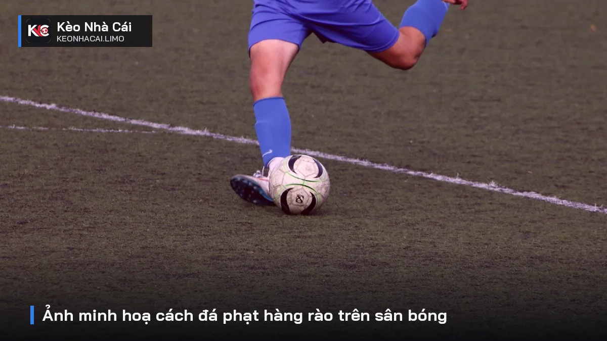 Ảnh minh hoạ cách đá phạt hàng rào trên sân bóng