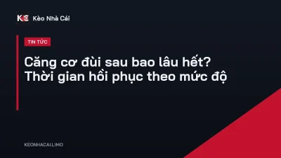 Căng cơ đùi sau bao lâu hết? Thời gian hồi phục theo mức độ