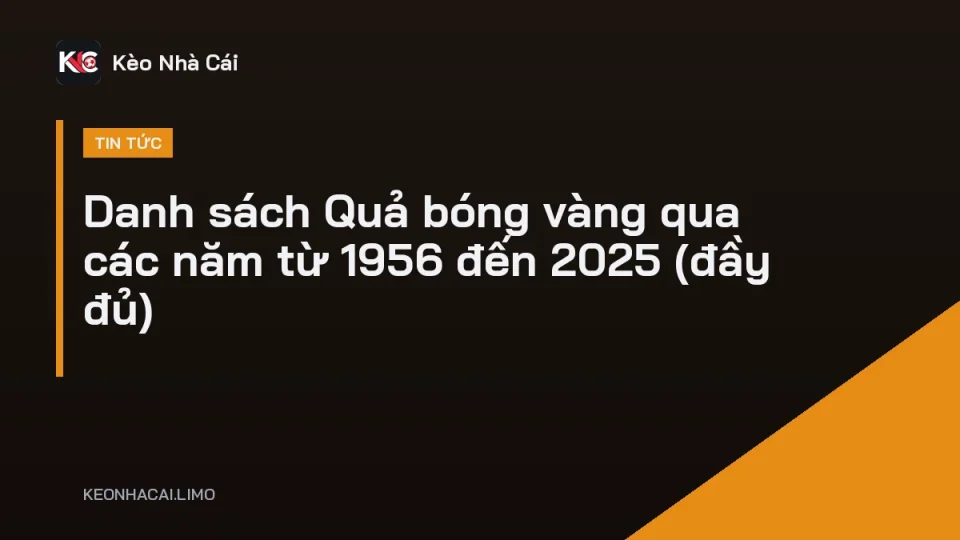 Danh sách Quả bóng vàng qua các năm với chiếc cúp Ballon d'Or mạ vàng