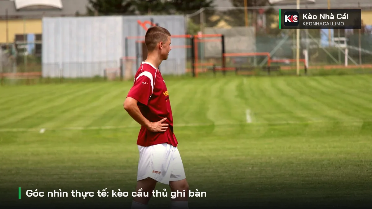 Góc nhìn thực tế: kèo cầu thủ ghi bàn