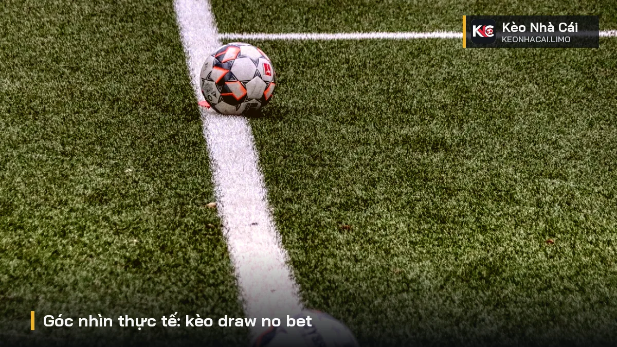Góc nhìn thực tế: kèo draw no bet