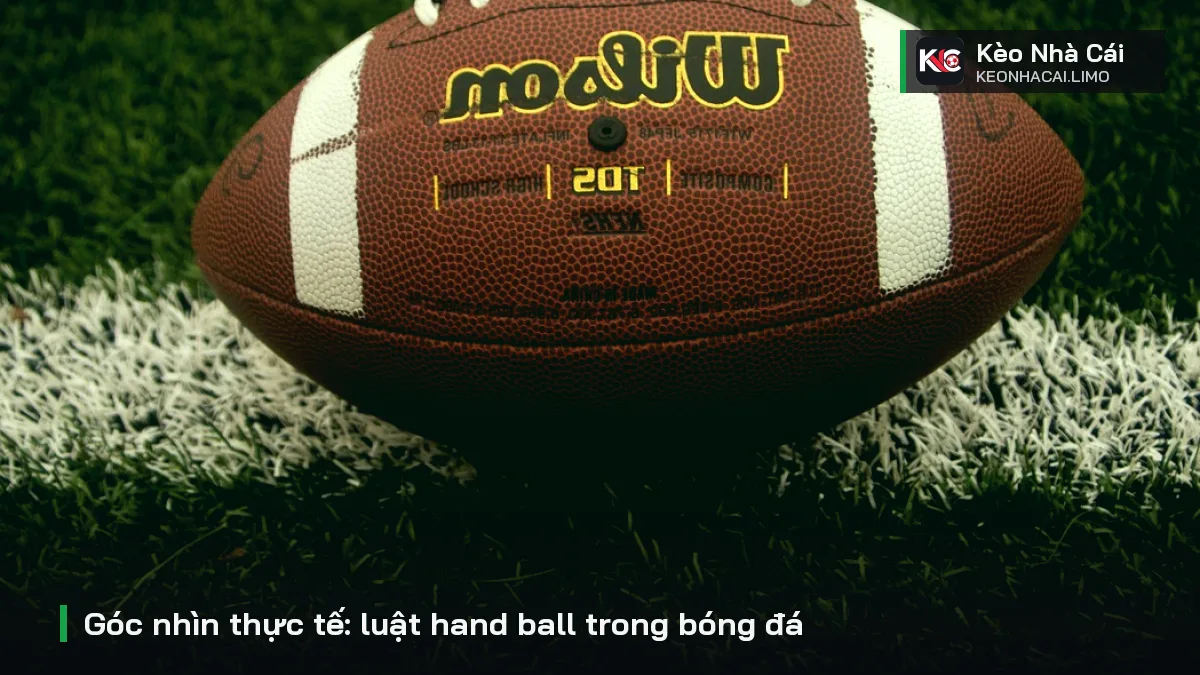 Góc nhìn thực tế: luật hand ball trong bóng đá