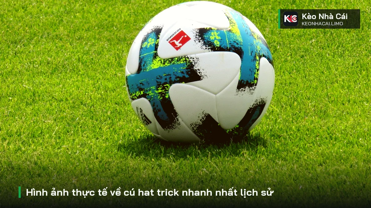 Hình ảnh thực tế về cú hat trick nhanh nhất lịch sử
