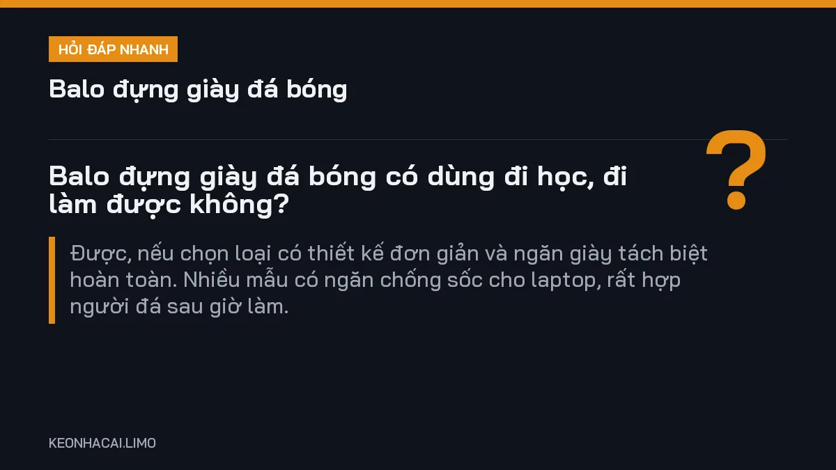 Hỏi đáp nhanh balo đựng giày đá bóng: Balo đựng giày đá bóng có dùng đi học, đi làm được không