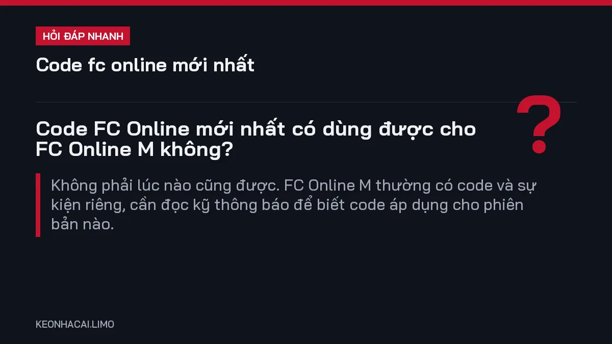 Hỏi đáp nhanh code fc online mới nhất: Code FC Online mới nhất có dùng được cho FC Online M không