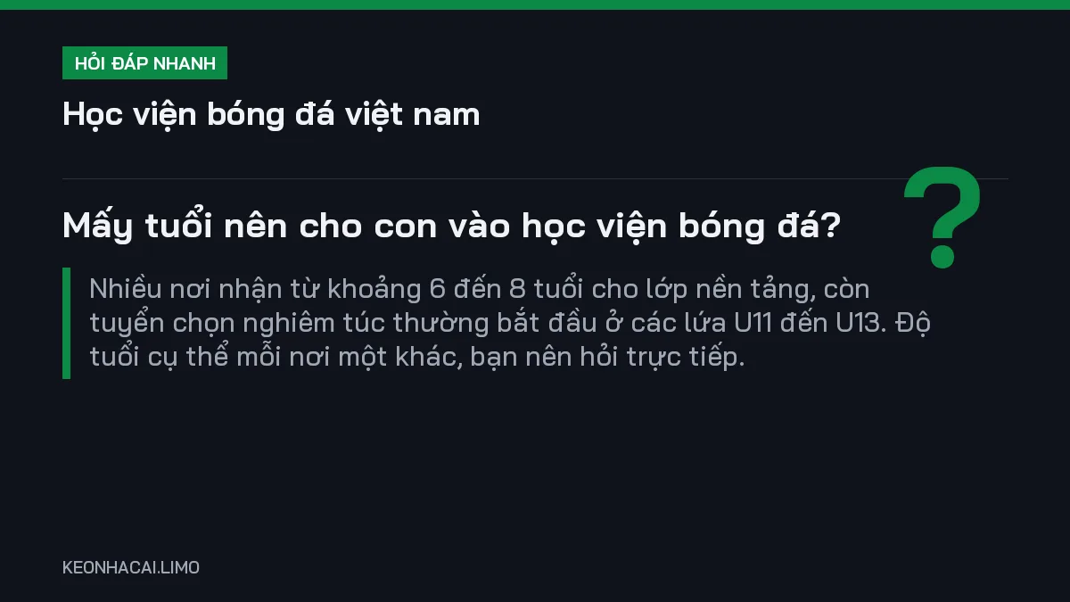 Hỏi đáp nhanh học viện bóng đá việt nam: Mấy tuổi nên cho con vào học viện bóng đá