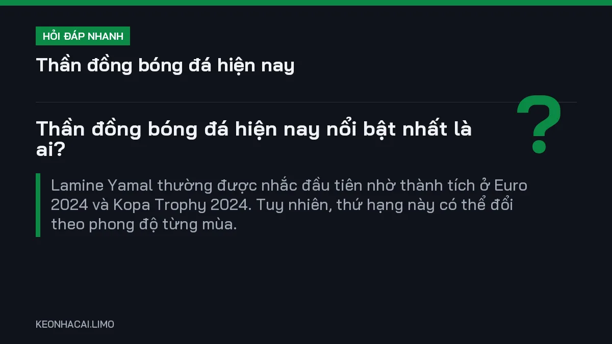 Hỏi đáp nhanh thần đồng bóng đá hiện nay: Thần đồng bóng đá hiện nay nổi bật nhất là ai