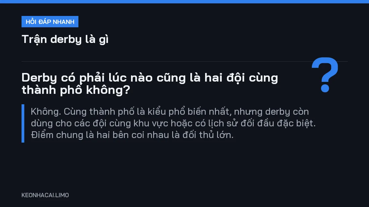 Hỏi đáp nhanh trận derby là gì: Derby có phải lúc nào cũng là hai đội cùng thành phố không
