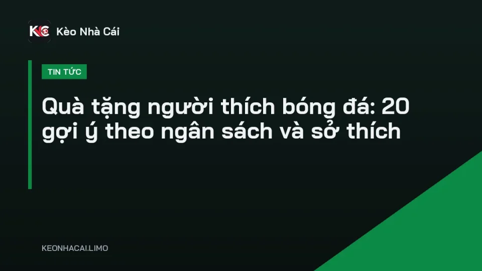 Hộp quà tặng người thích bóng đá gồm áo đấu, quả bóng và khăn cổ động