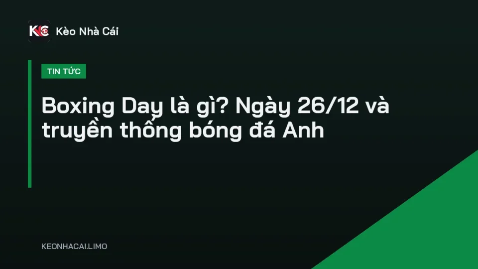 Khán đài đông kín người hâm mộ trong trận đấu Boxing Day tại Anh