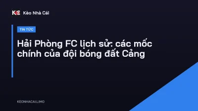 Hải Phòng FC lịch sử: các mốc chính của đội bóng đất Cảng