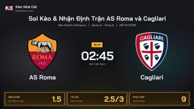 Soi kèo AS Roma vs Cagliari 2h45 ngày 28/10 Giải Serie A 2026/27 Vòng 9