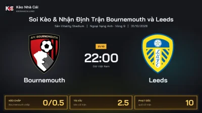 Soi kèo Bournemouth vs Leeds 22h00 ngày 31/10 Giải Ngoại Hạng Anh 2026/27 Vòng 9