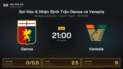 Soi kèo Genoa vs Venezia 21h00 ngày 25/10 Giải Serie A 2026/27 Vòng 8