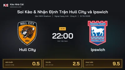 Soi kèo Hull City vs Ipswich 22h00 ngày 31/10 Giải Ngoại Hạng Anh 2026/27 Vòng 9