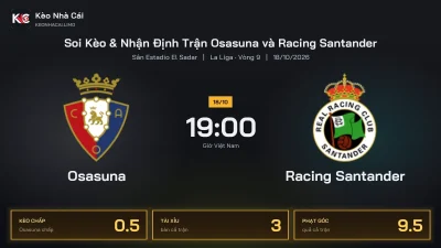 Soi kèo Osasuna vs Racing Santander 19h00 ngày 18/10 Giải La Liga 2026/27 Vòng 9