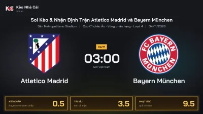 Soi kèo Atletico Madrid vs Bayern München 3h00 ngày 4/11 Cúp C1 Châu Âu 2026/27 Vòng phân hạng Lượt 4