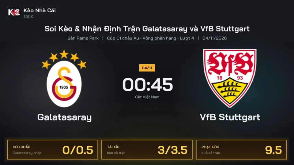 Soi kèo Galatasaray vs VfB Stuttgart 0h45 ngày 4/11 Cúp C1 Châu Âu 2026/27 Vòng phân hạng Lượt 4