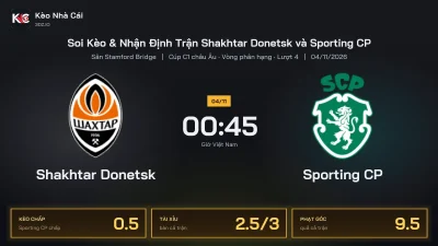 Soi kèo Shakhtar Donetsk vs Sporting CP 0h45 ngày 4/11 Cúp C1 Châu Âu 2026/27 Vòng phân hạng Lượt 4